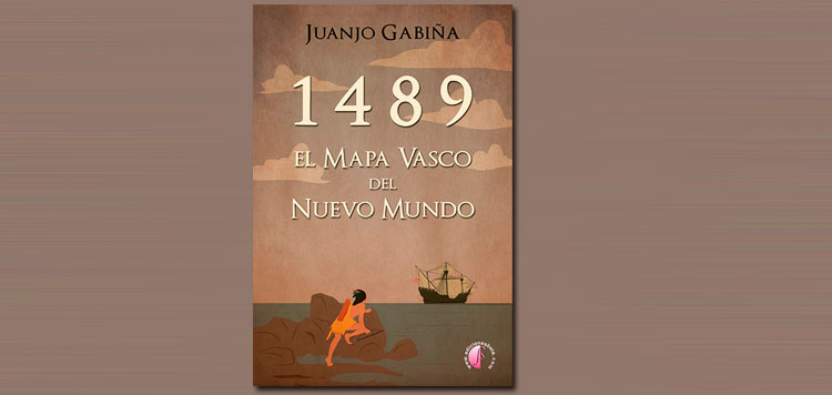 Juanjo Gabiña novela el descubrimiento vasco de América