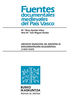 Archivo Municipal de Azkoitia III. Documentación eclesiástica (1452-1537)