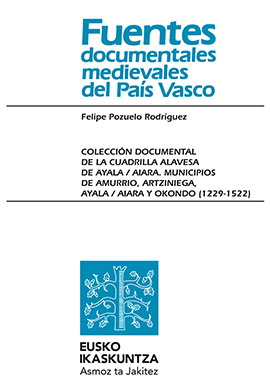 Colección documental de la Cuadrilla alavesa de Ayala / Aiara. Municipios de Amurrio, Artziniega, Ayala / Aiara y Okondo (1229-1522)