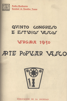 V Basque Studies Congress: Bergara 1930. Basque popular art