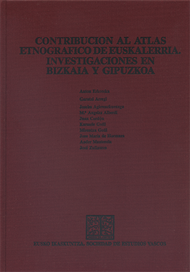 Contribución al atlas etnográfico de Euskalerria. Investigaciones en Bizkaia y Gipuzkoa