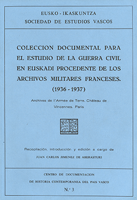 Colección documental para el estudio de la guerra civil en Euskadi procedente de los archivos militares franceses. (1936-1937). Archives de lArmée de Terre. Château de Vincennes, Paris