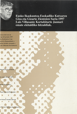 Discursos del Acto de entrega del premio 1997 Eusko Ikaskuntza-Caja Laboral de Humanidades y Ciencias Sociales otorgado a D. Luis Villasante Kortabitarte