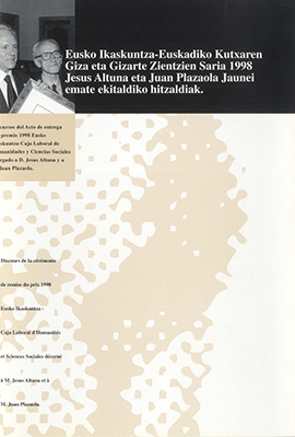 Discursos del Acto de entrega del premio 1998 Eusko Ikaskuntza-Caja Laboral de Humanidades y Ciencias Sociales otorgado a D. Jesus Altuna y a D. Juan Plazaola