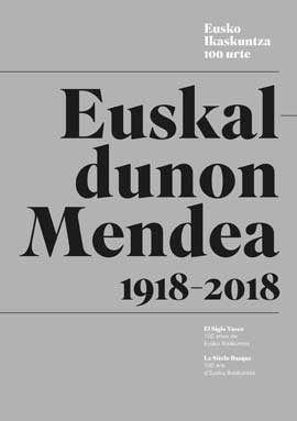 Euskaldunon Mendea 1918-2018. Le Siècle Basque. 100 ans d'Eusko Ikaskuntza