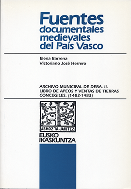 Archivo Municipal de Deba. II. Libro de Apeos y Ventas de Tierras Concegiles. (1482-1483)