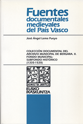 Colección Documental del Archivo Municipal de Bergara II. Fondo Municipal: Subfondo Histórico (1355-1520)
