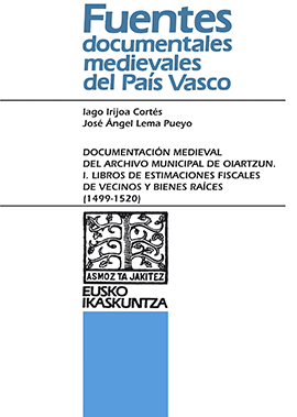 Documentación Medieval del Archivo Municipal de Oiartzun. I. Libros de estimaciones fiscales de vecinos y bienes raíces (1499-1520)