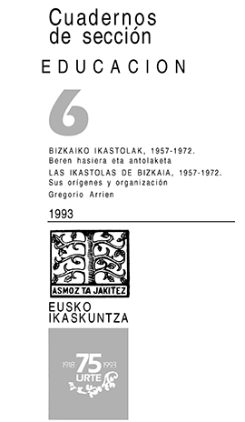 Bizkaiko ikastolak, 1957-1972 : beren hasiera eta antolaketa = Las ikastolas de Bizkaia, 1957-1972 : sus orígenes y organización
