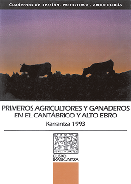 Primeros agricultores y ganaderos en el Cantábrico y Alto Ebro = Lehen nekazariak eta abeltzainak Kantauri aldean eta Goialdeko Ebron = Premiers Agriculteurs et eleveurs dans la region Cantabrique et de l