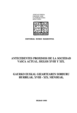 IX Congreso de Estudios Vascos: Bilbao 1983. Antecedentes próximos de la sociedad vasca actual. Siglos XVIII y XIX