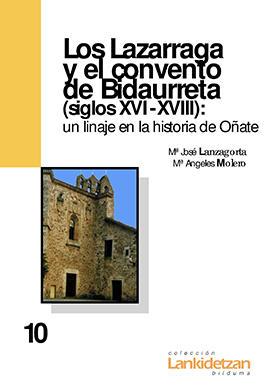Los Lazárraga y el convento de Bidaurreta (siglos XVI-XVIII): un linaje en la historia de Oñate