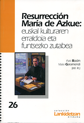 Resurrección María de Azkue: euskal kulturaren erraldoia eta funtsezko zutabea