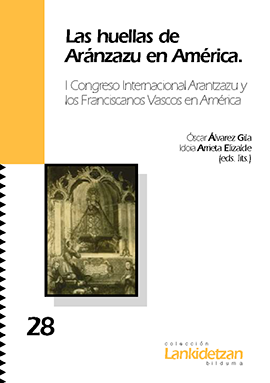 Las huellas de Aránzazu en América. I Congreso Internacional Arantzazu y los Franciscanos Vascos en América