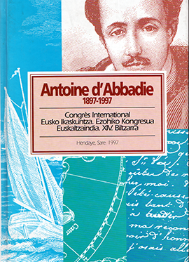 Antoine d'Abbadie 1897-1997. Congrès International = Ezohiko Kongresua 