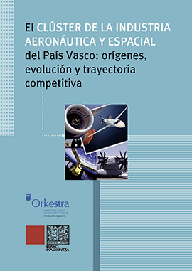 El clúster de la industria aeronáutica y espacial del País Vasco: orígenes, evolución y trayectoria competitiva 