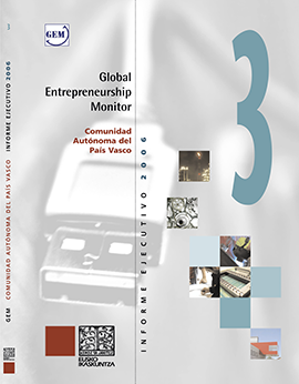Global Entrepreneurship Monitor. Comunidad Autónoma del País Vasco. Informe Ejecutivo 2006