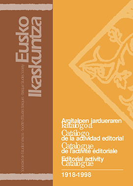 Eusko Ikaskuntza: Argitalpen jardueraren katalogoa [1918-1998] = Sociedad de Estudios Vascos: Catálogo de la actividad editorial 1918-1998 = Société d'Etudes Basques: catalogue de l'activité éditoriale [