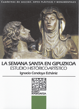 La Semana Santa en Gipuzkoa. Estudio histórico-artístico