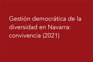 Gestión democrática de la diversidad en Navarra: convivencia (2021)