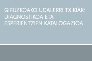 Gipuzkoako udalerri txikiak: Diagnostikoa eta esperientzien katalogoa