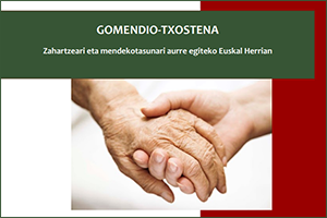 GOMENDIO-TXOSTENA Zahartzeari eta mendekotasunari aurre egiteko Euskal Herrian