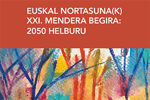 Euskal nortasuna(k) XXI. mendeari begira: 2050 helburu