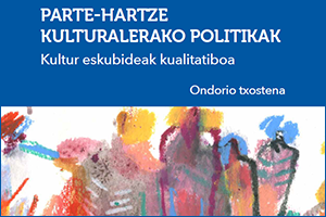 PARTE-HARTZE KULTURALERAKO POLITIKAK. Kultur eskubideak kualitatiboa. Ondorio txostena